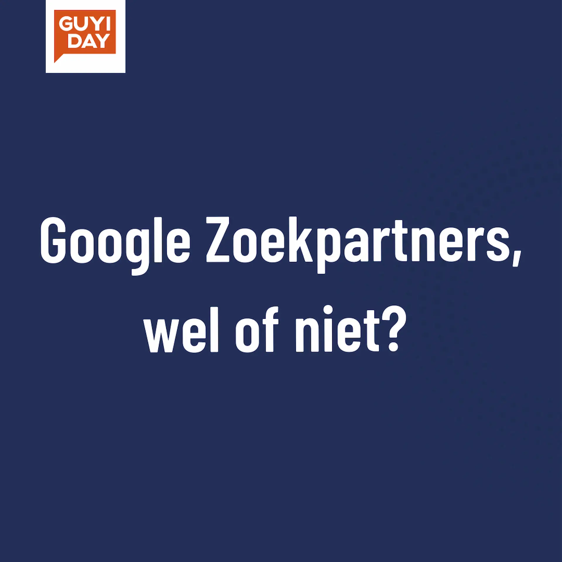 Google Zoekpartners in het Google Zoeknetwerk: uitbreiden of uitsluiten?